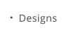 Designs